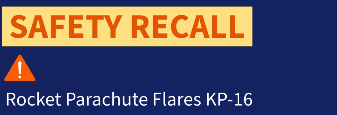 safety recall notice for KP-16 rocket parachute flares